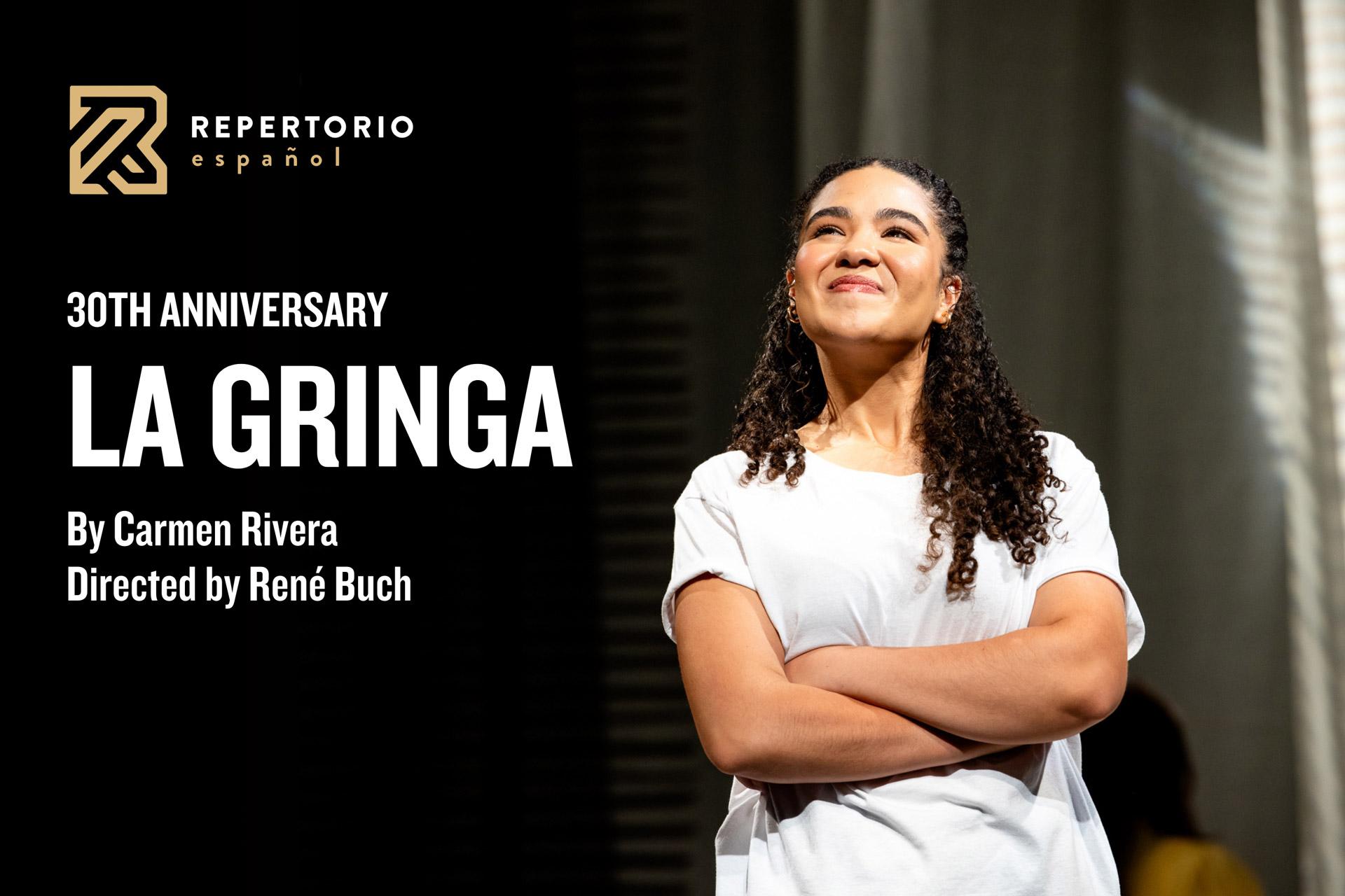 A woman with curly hair stands confidently with arms crossed, smiling and looking upward. Text reads: "30th Anniversary La Gringa by Carmen Rivera, Directed by René Buch, Repertorio Español.